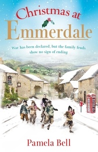 Pamela Bell - Christmas at Emmerdale - a nostalgic war-time read (Emmerdale, Book 1).