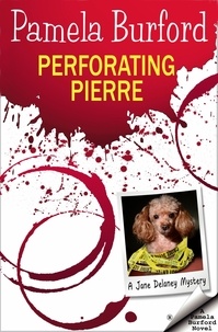  Pamela Burford - Perforating Pierre - Jane Delaney Mysteries, #3.