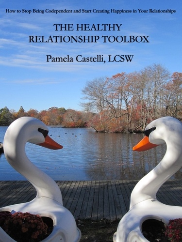  Pamela Castelli - The Healthy Relationship Toolbox: How to Stop Being Codependent and Start Creating Happiness in Your Relationships.