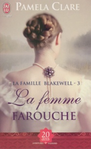 Pamela Clare - La famille Blakewell Tome 3 : La femme farouche.