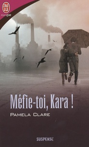 Pamela Clare - Méfie-toi, Kara !.