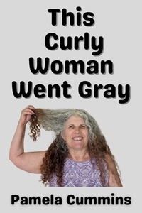  Pamela Cummins - This Curly Woman Went Gray.