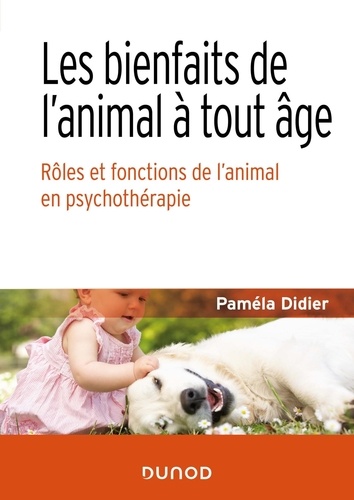 Les bienfaits de l'animal à tout âge. Rôles et fonctions de l'animal en psychothérapie