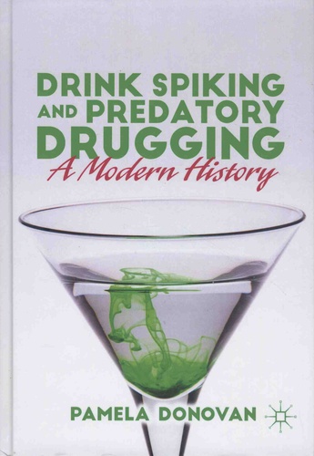 Drink Spiking and Predatory Drugging. A Modern History