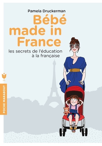 Pamela Druckerman - Bébés made in France - Les secrets de l'éducation à la française.