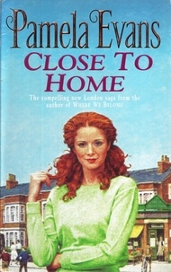 Pamela Evans - Close to Home - A heartbreaking saga of intrigue, tragedy and an impossible love.