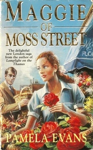 Pamela Evans - Maggie of Moss Street - Love, tragedy and a woman's struggle to do what's right.