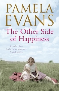 Pamela Evans - The Other Side of Happiness - A perfect love. A cherished daughter. A dark secret..