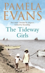 Pamela Evans - The Tideway Girls - A thrilling wartime saga of jealousy and love.