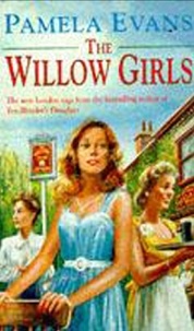 Pamela Evans - The Willow Girls - A post-war saga of a mother, a daughter and their London pub.