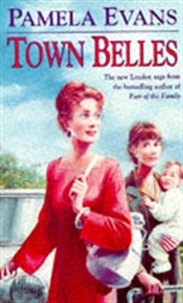 Pamela Evans - Town Belles - A compelling saga of two sisters and their search for happiness.