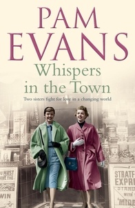 Pamela Evans - Whispers in the Town - Two sisters fight for love in a changing world.