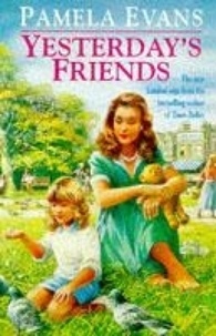 Pamela Evans - Yesterday's Friends - Romance, jealousy and an undying love fill an engrossing family saga.