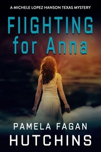  Pamela Fagan Hutchins - Fighting for Anna (A Michele Lopez Hanson Mystery) - What Doesn't Kill You Super Series of Mysteries, #9.