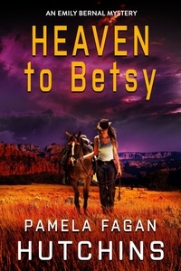  Pamela Fagan Hutchins - Heaven to Betsy (An Emily Bernal Mystery) - What Doesn't Kill You Super Series of Mysteries, #5.