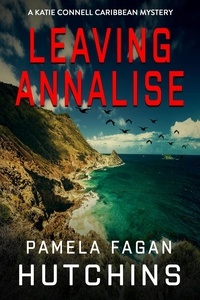  Pamela Fagan Hutchins - Leaving Annalise (A Katie Connell Caribbean Mystery) - What Doesn't Kill You Super Series of Mysteries, #2.