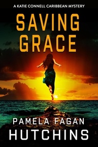  Pamela Fagan Hutchins - Saving Grace (A Katie Connell Caribbean Mystery) - What Doesn't Kill You Super Series of Mysteries, #1.
