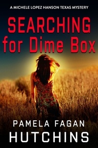  Pamela Fagan Hutchins - Searching for Dime Box (A Michele Lopez Hanson Mystery) - What Doesn't Kill You Super Series of Mysteries, #10.