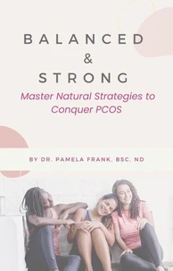 Balanced &amp; Strong: Master Natural Strategies to Conquer PCOS
