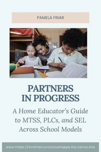 Partner in Progress: A Home Educator’s Guide to MTSS, PLCs, and SEL Across School Models