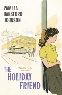 Pamela Hansford Johnson - The Holiday Friend - The Modern Classic.