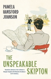 Pamela Hansford Johnson - The Unspeakable Skipton - The Modern Classic.