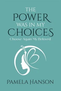 The Power Was In My Choices: Choose Again My Beloved