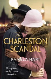 Pamela Hart - The Charleston Scandal - Escape into the glamorous world of the Jazz Age . . ..