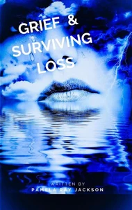 Grief &amp; Surviving Loss