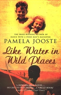 Pamela Jooste - Like Water In Wild Places.