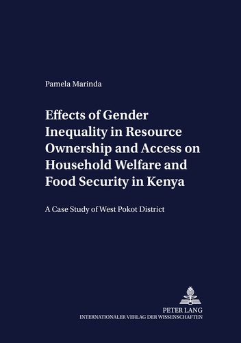 Pamela Marinda - Effects of Gender Inequality in Resource Ownership and Access on Household Welfare and Food Security in Kenya - A Case Study of West Pokot District.