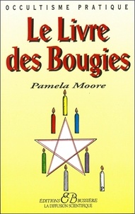 Le livre des bougies - Rituels, bougies de... de Pamela Moore - Livre -  Decitre