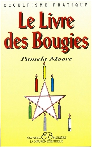 Pamela Moore - Le livre des bougies - Rituels, bougies de grâce, cierges de pouvoir, chandelles astrales, veilleuses.