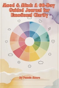 Mood & Mind: A 60-Day Guided Journal for Emotional Clarity