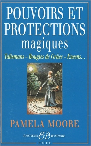 Pamela Moore - Pouvoirs Et Protections Magiques.
