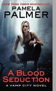 Pamela Palmer - A Blood Seduction - A Vamp City Novel.