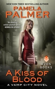 Pamela Palmer - A Kiss of Blood - A Vamp City Novel.