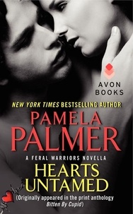 Pamela Palmer - Hearts Untamed - A Feral Warriors Novella (Originally appeared in the print anthology BITTEN BY CUPID).