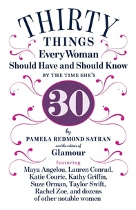 Pamela Pamela Redmond Satran - 30 Things Every Woman Should Have and Should Know by the Time She's 30.