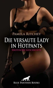 Die versaute Lady in Hotpants | Erotische Geschichte