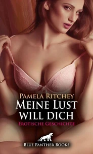 Meine Lust will dich | Erotische Geschichte
