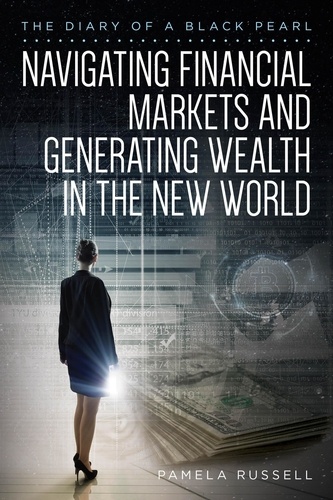  Pamela Russell - The Diary of a Black Pearl Navigating Financial Markets and Generating Wealth in the New World.