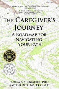  Pamela S. Showalter et  Raylene Bell - The Caregiver's Journey: A Roadmap for Navigating Your Path.