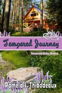 Pdf ebooks télécharger gratuitement Tempered Journey - Tempered Series, #6 par Pamela S Thibodeaux 9781735339399 (Litterature Francaise) DJVU PDF FB2