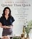 Pamela Salzman's Quicker Than Quick. 140 Crave-Worthy Recipes for Healthy Comfort Foods in 30 Minutes or Less
