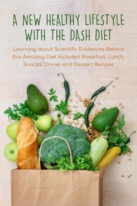  Pamela Thorne - A New Healthy Lifestyle With the Dash Diet  Learning about Scientific Evidences Behind this Amazing Diet Included Breakfast, Lunch, Snacks, Dinner and Dessert Recipes.