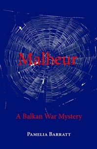  Pamelia Barratt - Malheur: A Balkan War Mystery.