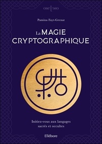 Il livre des téléchargements La magie cryptographique  - Initiez-vous aux langages sacrés et occultes 9791023002812 par Pamina Fayt-Grenat (Litterature Francaise) MOBI FB2