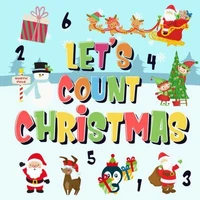 Let's Count Christmas! | Can You Find &amp; Count Santa, Rudolph the Red-Nosed Reindeer and the Snowman? | Fun Winter Xmas Counting Book for Children, 2-4 Year Olds | Picture Puzzle Book