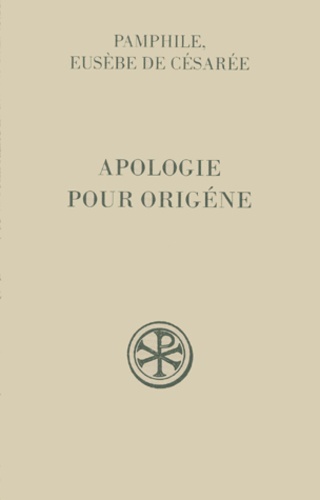  Pamphile de Césarée et  Eusèbe de Césarée - Apologie Pour Origene Suivi De Sur La Falsification Des Livres D'Origene.